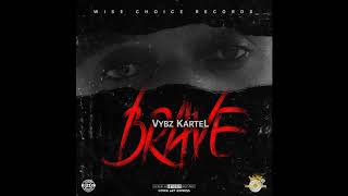 Vybz Kartel  Brave Official Audio [upl. by Terbecki21]