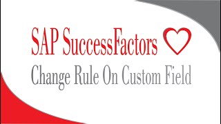 Change Rule On Custom Field  SAP SuccessFactors Employee Central [upl. by Kipton]