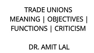 Trade Unions  Meaning  Objectives  Functions  Employee reasons for joining  Criticism [upl. by Anauqal]