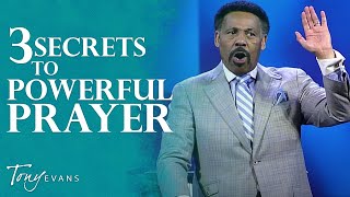 The Secret to Powerful Prayer  Tony Evans Sermon [upl. by Adan]