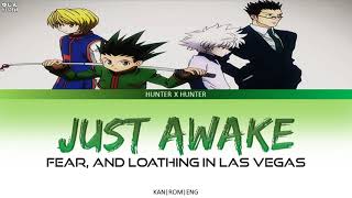 Hunter X Hunter  Ending 1 Full 『Just Awake』by Fear and Loathing in Las Vegas  Lyrics [upl. by Sitnalta]