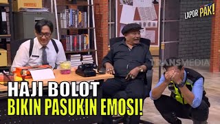 Haji Bolot Melapor Bikin Pasukin Auto Emosi  LAPOR PAK 250722 Part 1 [upl. by Erinna]