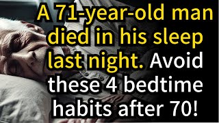 71 Year Old Man Died in His Sleep 4 Bedtime Habits You Must Avoid After 70 [upl. by Naitirb]