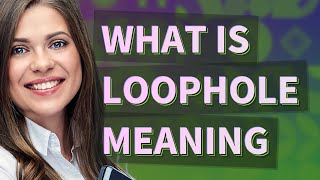 Loophole  meaning of Loophole [upl. by Tneciv]