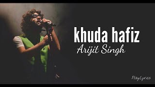 Khuda Hafiz Full Song with lyrics Arijit Singh [upl. by Kata623]