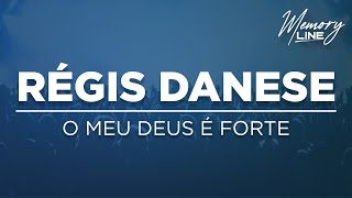 Régis Danese  O Meu Deus é Forte Letra [upl. by Anayek]