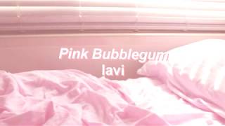 Pink Bubblegum  lavi lyrics [upl. by Kreindler504]