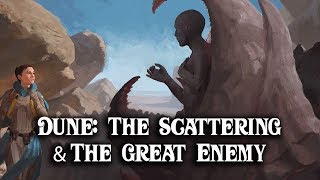 Dune The Scattering amp Letos Great Enemy [upl. by Bilak660]