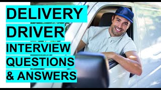 DELIVERY DRIVER Interview Questions and Answers [upl. by Nirmak]