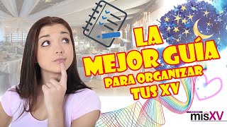 LA MEJOR GUÍA PARA ORGANIZAR TUS 15 AÑOS [upl. by Sidonia]