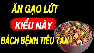 Ăn Gạo Lứt Thay Cơm Liên Tục 1 Tuần Bạn Nhận Được 16 Lợi Ích Sức Khỏe Tuyệt Vời Ai Cũng Nên Biết [upl. by Elleahcim799]