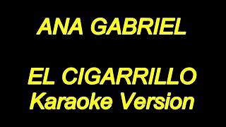 Ana Gabriel  El Cigarrillo Karaoke Lyrics NUEVO [upl. by Vladi30]