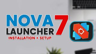 The Ultimate Nova Launcher 7 Installation and Setup Guide 2021 [upl. by Daphie]