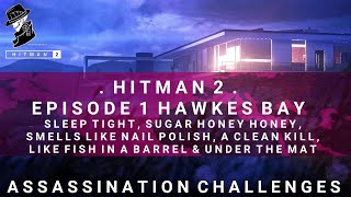 HITMAN 2  Hawkes Bay  All Assassination Challenges in 1 amp Under The Mat Challenge [upl. by Popele]