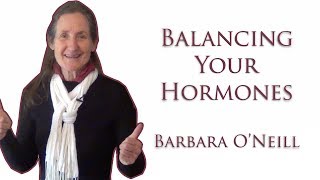 How to Balance Male and Female Hormones  Barbara ONeill  2018 [upl. by Alrahc]