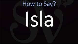 How to Pronounce Isla CORRECTLY Names Pronunciation [upl. by Olympe]