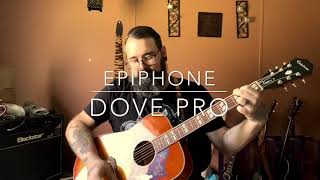 Epiphone Dove Pro could it be any better [upl. by Htepsle944]