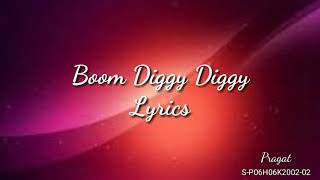 Boom Diggy Diggy Lyrics [upl. by Nate531]