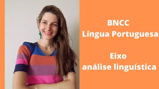 Eixo Análise Linguística na BNCC [upl. by Yee478]