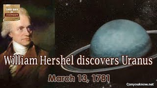 William Hershel discovers Uranus March 13 1781 [upl. by Sabas]