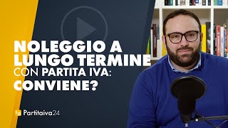 NOLEGGIO A LUNGO TERMINE con PARTITA IVA conviene [upl. by Ordnajela]