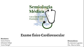 SEMIOLOGIA UFF  Exame Físico Cardiovascular [upl. by Anoyk]