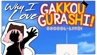 Why I Love Gakkou Gurashi School Live [upl. by Jonie48]