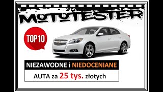 NIEZAWODNE I NIEDOCENIANE AUTA za 25 tys złotych TOP 15 MotoTester [upl. by Bernadene861]