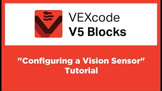 VEXcode V5 Blocks  quotConfiguring a Vision Sensorquot Tutorial [upl. by Nauqram507]