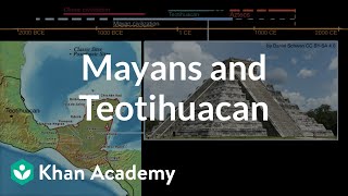 Mayans and Teotihuacan  World History  Khan Academy [upl. by Debera]