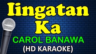 IINGATAN KA  Carol Banawa HD Karaoke [upl. by Olegnaid135]