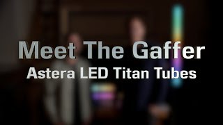 Meet The Gaffer 137 Astera LED Titan Tubes [upl. by Ahseyi]