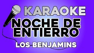 Los benjamins  Noche de Entierro KARAOKE con LETRA [upl. by Acissaj624]