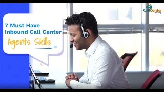 7 Must Have Inbound Call Center Agents Skills  CallCenterHosting [upl. by Ahon933]