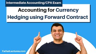 Accounting for Currency Hedging using Forward Contract  Advanced Accounting  CPA Exam FAR [upl. by Midan]