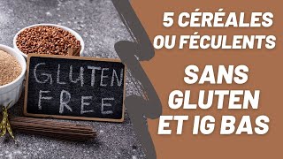 IG bas et sans gluten 5 céréales ou féculents à consommer [upl. by Enilada]