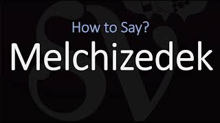 How to Pronounce Melchizedek CORRECTLY [upl. by Helga823]