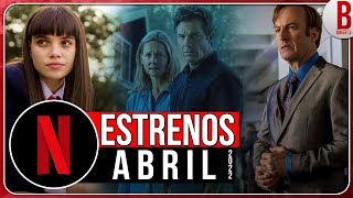 Estrenos NETFLIX ABRIL 2022  Series y Películas [upl. by Grose976]