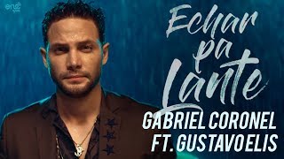 Echar Palante  Gabriel Coronel ❌ Gustavo Elis Video Oficial [upl. by Atilegna811]