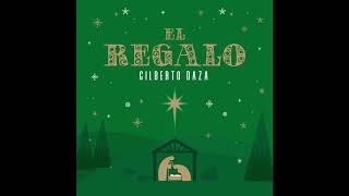 El Regalo  Gilberto Daza  Música Cristiana de Navidad [upl. by Nerehs316]