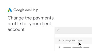 Google Ads Help Change the payment profile for your client account [upl. by Parrisch670]