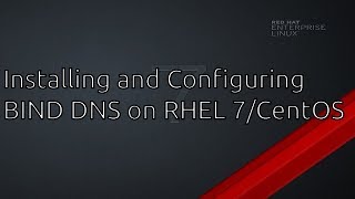 RHEL 7  CentOS Installing and Configuring BIND DNS [upl. by Sisi]