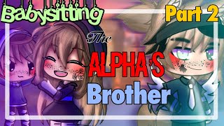 Babysitting the Alpha’s brother😍😨 PART 2✨  gacha life mini movie  GLMM GMM [upl. by Ardnaskela]