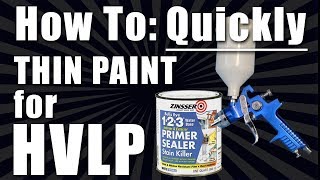 How to Quickly Thin Paint to Spray Through a HVLP Gun [upl. by Annibo]