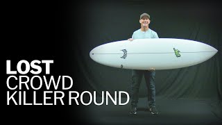 Lost Surfboards Crowd Killer Round  FIRST LOOK [upl. by Karyn]