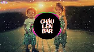 Cháu Lên Bar  Trường Mầm Non Remix [upl. by Amer]