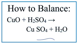 How to Balance CuO  H2SO4  CuSO4  H2O [upl. by Britt]