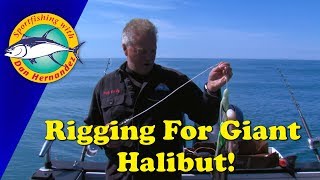 Rigging Up For Giant Halibut SPORT FISHING [upl. by Nnil]