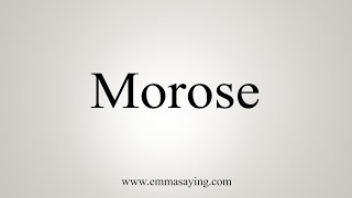 How To Say Morose [upl. by Nagol]