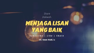 Menjaga Lisan Yang Baik  Ceramah Ustadz Hanan Attaki Terbaru [upl. by Yeleen982]